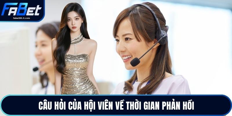 Câu hỏi của hội viên về thời gian phản hồi