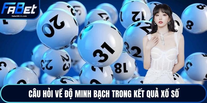 Câu hỏi về độ minh bạch trong kết quả xổ số