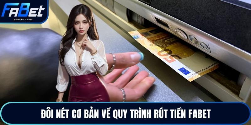Đôi nét cơ bản về quy trình rút tiền FABET