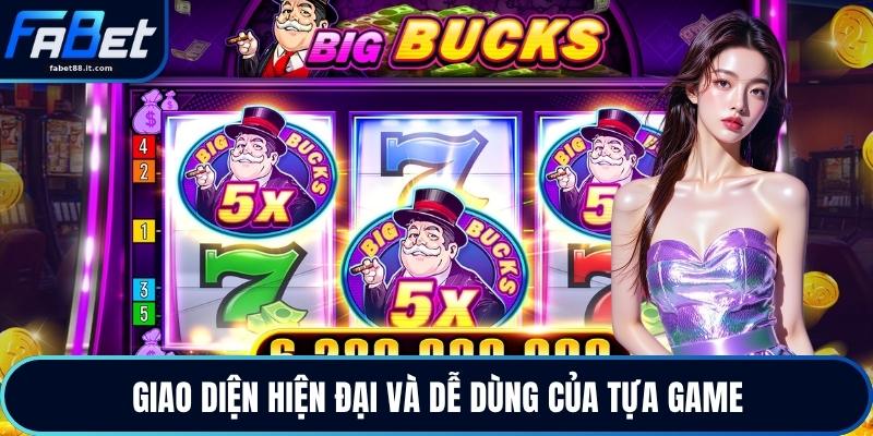 Giao diện hiện đại và dễ dùng của tựa game