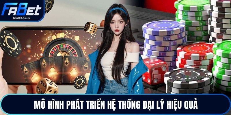 Mô hình phát triển hệ thống đại lý hiệu quả