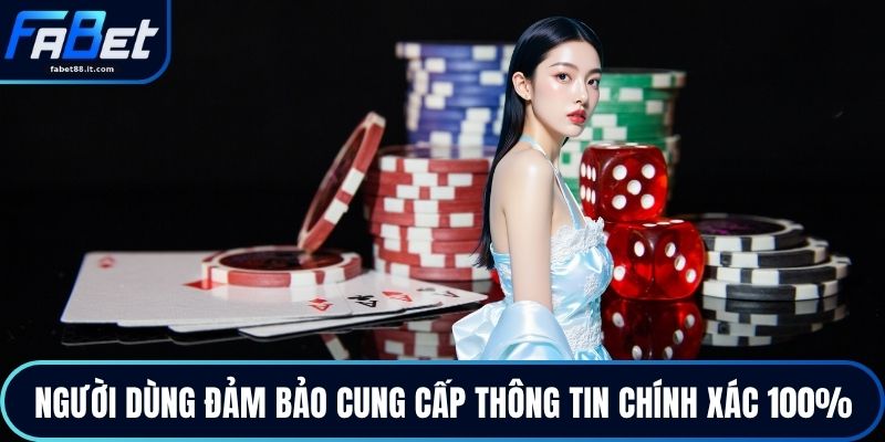 Người dùng đảm bảo cung cấp thông tin chính xác 100%