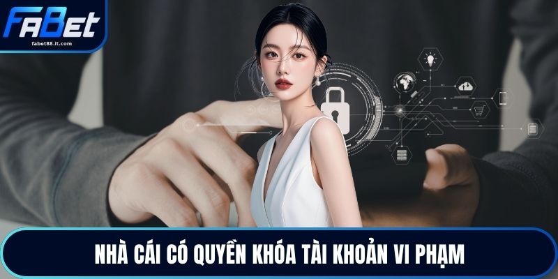 Nhà cái có quyền khóa tài khoản vi phạm