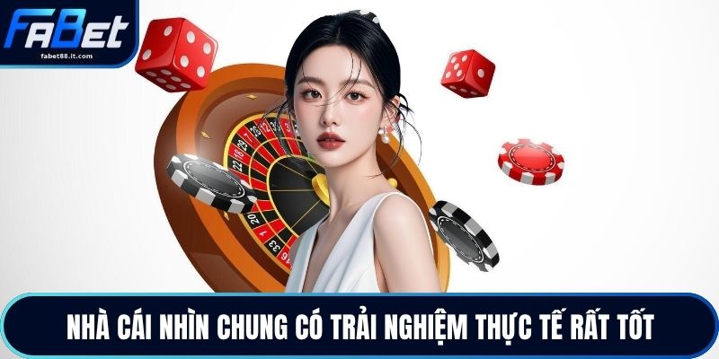 Nhà cái nhìn chung có trải nghiệm thực tế rất tốt