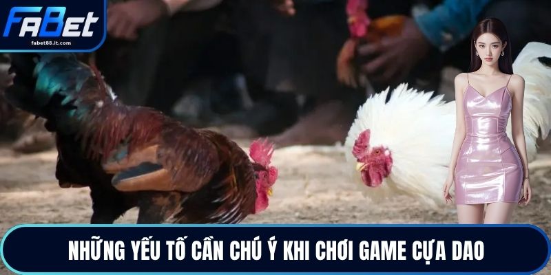 Những yếu tố cần chú ý khi chơi game cựa dao