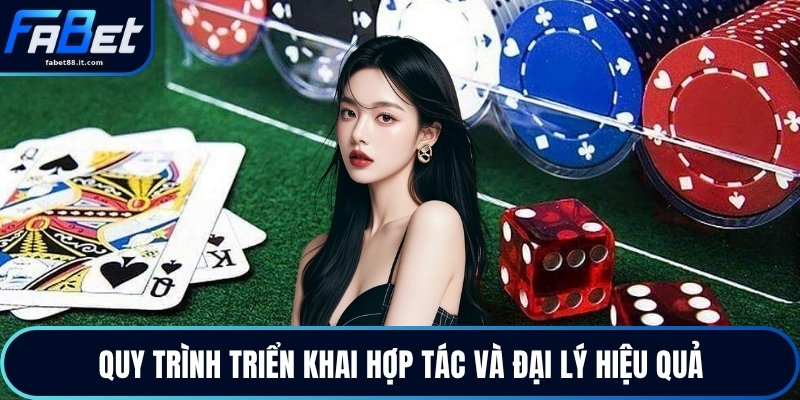 Quy trình triển khai hợp tác và đại lý hiệu quả