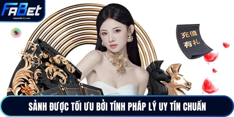 Sảnh được tối ưu bởi tính pháp lý uy tín chuẩn