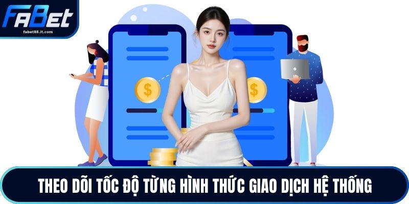 Theo dõi tốc độ từng hình thức giao dịch hệ thống