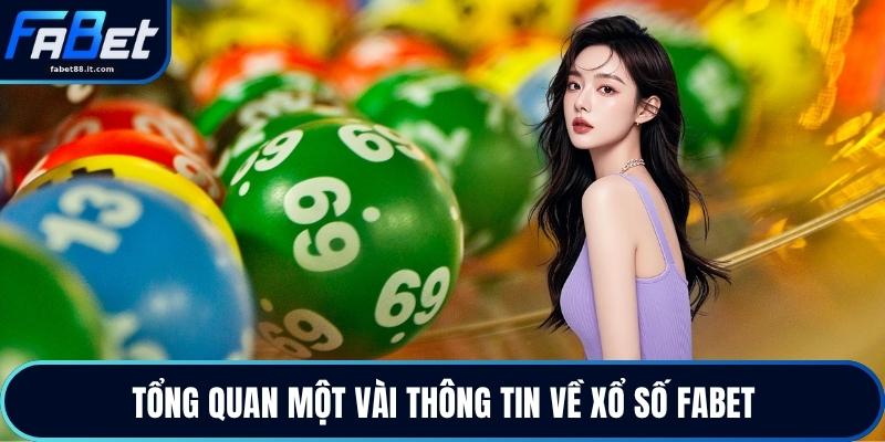 Tổng quan một vài thông tin về xổ số FABET