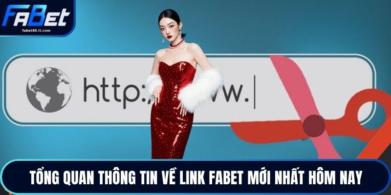 Tổng quan thông tin về link FABET mới nhất hôm nay