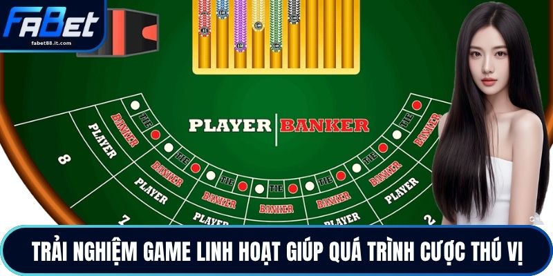Trải nghiệm game linh hoạt giúp quá trình cược thú vị