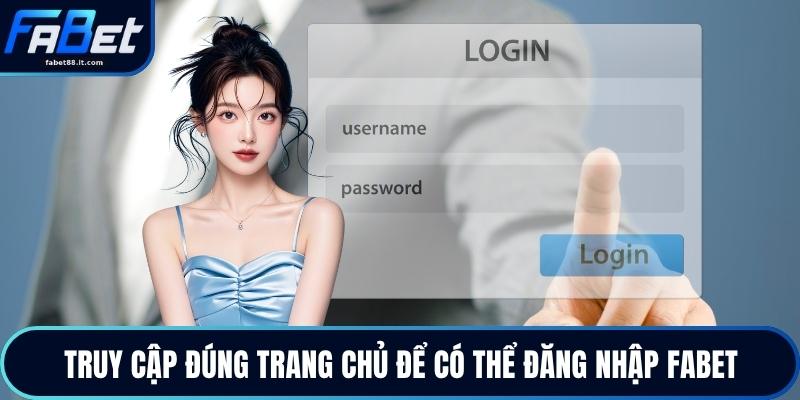 Truy cập đúng trang chủ để có thể đăng nhập FABET