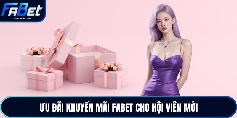 Ưu đãi khuyến mãi FABET cho hội viên mới