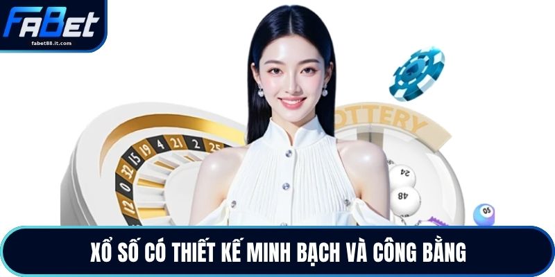 Xổ số có thiết kế minh bạch và công bằng